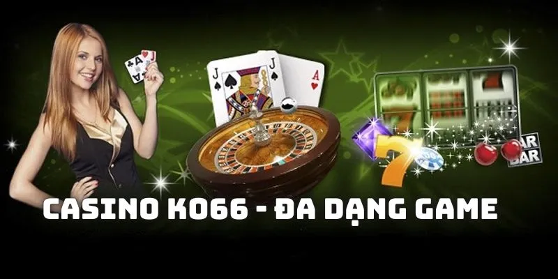 Casino KO66 cung cấp đa dạng game