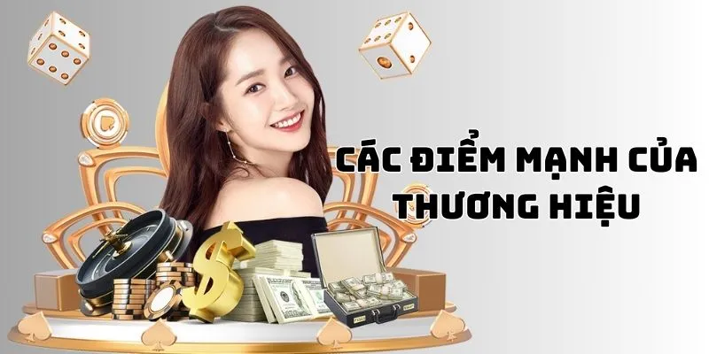 Dễ nhận thấy các điểm mạnh của thương hiệu