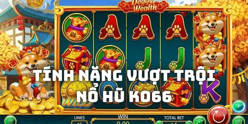 Một số tính năng vượt trội của Nổ Hũ KO66