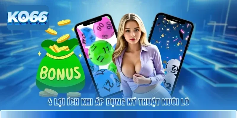 Nuôi Lô KO66 Và 5 Kỹ Thuật Theo Số Hiệu Quả Nhất 2026 3 4 lợi ích khi áp dụng kỹ thuật nuôi lô