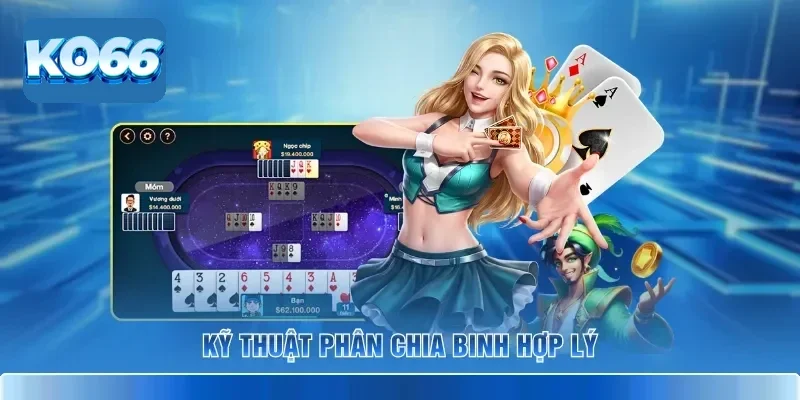 Mậu Binh KO66 – Game Bài Xập Xám Kịch Tính Tại Nhà Cái 4 Kỹ thuật phân chia binh hợp lý